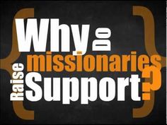 the words why are missionaries support written in orange and white on a black background