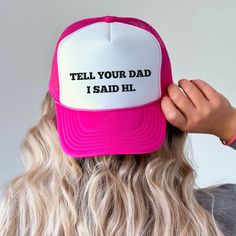 * Due to being a Direct To Garmet design process, some designs/lettering may look less vibrant than what a typical vinyl application would be like.  Tell Your Dad I Said Hi Hat, Inappropriate Trucker Hat, Funny Hats, Bachelorette Party Favors, Bachelorette Party Hats, Womens Trucker Hats Trucker caps are perfect for merchandising--they're versatile and fit almost any occasion. A 100% polyester front and 100% nylon mesh weave back make these hats super durable through regular wear and tear. They Funny Snapback Hat With Letter Print, Funny White Hat As A Gift, Funny White Hat As Gift, Funny White Hat For Gift, Funny Hats With Letter Print, Funny Hats With Letter Print As Gift, Funny Letter Print Hat As Gift, Funny Letter Print Hats As Gifts, Funny Letter Print Trucker Hat