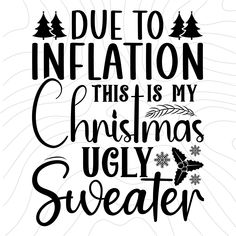 the phrase due to inflation this is my christmas ugly sweater