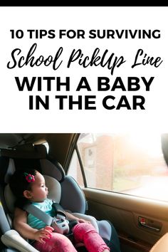 a baby in a car seat with text overlay reading 10 tips for surviving school pickup line with a baby in the car