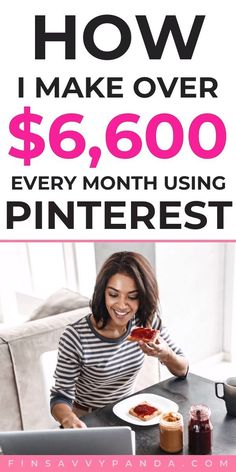 a woman sitting at a table with a laptop and food in front of her, text reads how i make over $ 6, 600 every month using pinterest