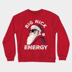 Big Nick Energy Funny Santa Christmas -- Choose from our vast selection of crewneck sweatshirts to match with your favorite design to make the perfect custom graphic crewneck sweatshirt. Pick your favorite: Crewneck Sweatshirt or Lightweight Crewneck Sweatshirt. Customize your color! For men and women. Winter Crew-neck Fan Apparel Sweater, Winter Pre-shrunk Crew Neck Sweatshirt, Winter Fan Apparel Crew Sweater, Winter Graphic Print Fan Sweater, Winter Fleece T-shirt With Graphic Print, Casual Christmas Crew Neck Sweatshirt, Casual Christmas Crew Sweatshirt, Winter Fan Apparel Sweater With Graphic Print, Winter Crew Neck T-shirt For Fans