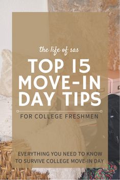 the top 15 move - in day tips for college freshen