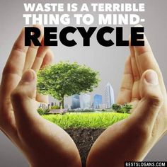 two hands holding up a piece of grass with the words waste is a terrible thing to mind recycle