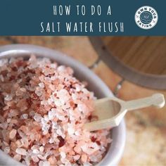 Salt Water Flush Recipe, Salt Flush, Salt Water Flush, Salt Cleanse, Salt Detox