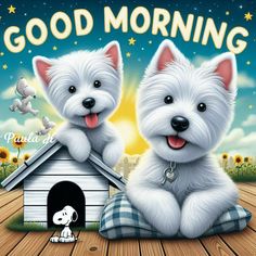 two white dogs sitting on top of a dog house with the words good morning written above them