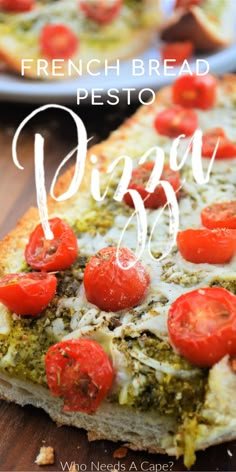 a close up of a pizza with tomatoes on it and the words french bread pesto pizza