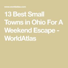 the words 13 best small towns in ohio for a weekend escape - world atlass