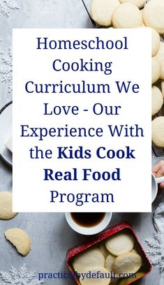 the words homeschool cooking, curculum we love - our experience with the kids cook real food program