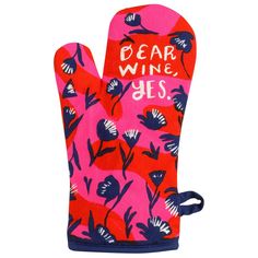 an oven mitt with the words dear wine yes printed on it