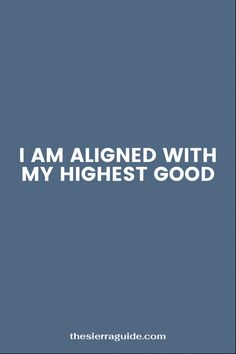 the words i am aligned with my highest good are in white on a blue background