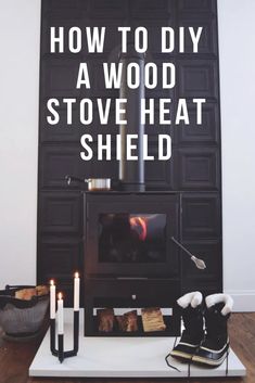 a fireplace with the words how to diy a wood stove heat shield