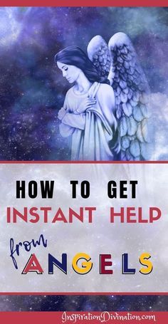 an angel with the words how to get instant help from angels