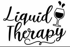 the words liquid therapy are written in black ink on a white background with a glass of wine