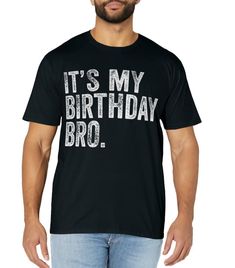 PRICES MAY VARY. It's My Birthday Bro Birthday Party For Boy Youth Teen - for men, brother, husband, friend, papa, daddy, pa, pop, poppy, meme daddy, bonus dad, grandad, grandpa, uncle, women, sister, wife, mama, granny, auntie, grandma on Birthday Party. Perfect Outfit for Anyone - a perfect part of accessories for you to complete the collection of necklace, keychain, mug cup. hat, pajamas, bracelet, apron. Great idea for anyone who loves both Dad and retro vintage style. Lightweight, Classic f Novelty Graphic Print T-shirt For Birthday, Novelty Graphic Print Birthday T-shirt, Novelty Birthday T-shirt With Crew Neck, Father's Day Birthday Gift Short Sleeve T-shirt, Father's Day Short Sleeve T-shirt, Funny T-shirt For Birthday And Father's Day, Anniversary T-shirt With Funny Text, Crew Neck, Funny Text Crew Neck T-shirt For Anniversary, Black T-shirt For Birthday And Father's Day