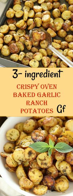 three different views of baked garlic and potatoes with text overlay that reads 3 ingredient crispy oven baked garlic ranch potatoes gf