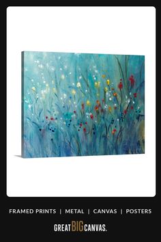 a painting with flowers on it and the words, framed prints metal canvass posters great big canvass