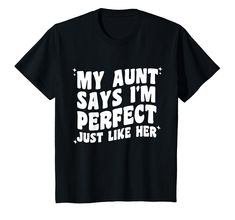 PRICES MAY VARY. Grab This Cute Funny Humor My Aunt Says I'm Perfect Just Like Her Toddler Kids Retro Groovy Design Surprise your favorite neice with this cute design from her favorite auntie or surprise your sister or sister-in-law putting your daughter in this cute tee. Do You Love niece or nephew? Are you looking for a Mother's Day or Birthday Design for your kids niece, nephew? Don't Look Again And Take This for your aunt. Great Auntie Aunt design for girl nephew baby or niece, kids boys and Auntie Shirts, She Girl, Birthday Design, Love T Shirt, Kids Boys, Branded T Shirts, Cute Designs, Top Styles, Fashion Branding