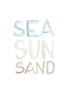 the words sea, sun and sand are painted in pastel colors on white paper