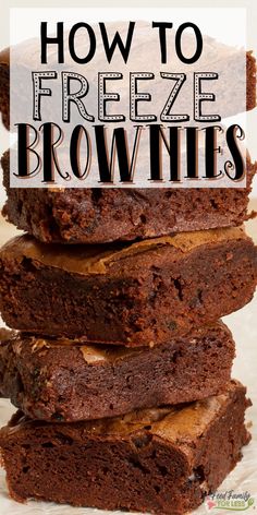 chocolate brownies stacked on top of each other with the words how to freeze brownies