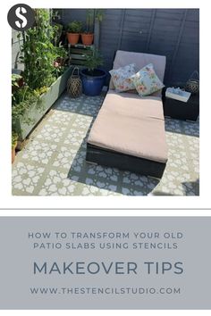 an outdoor patio with plants and potted plants on the ground, text overlay reads how to transform your old patio slabs using stencils makeover tips