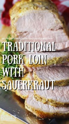 sliced pork loin with sauerkraut on a cutting board and text traditional pork loin with sauerkraut