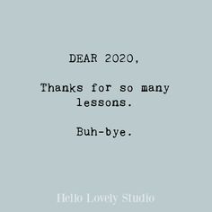 the words dear 2020, thanks for so many lessons buh - bye on a gray background