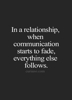 a black and white photo with the words in a relationship, when communication starts to fade, everything else follows