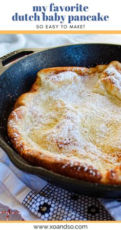 a skillet with some powdered sugar on it and the words, my favorite dutch baby pancake so easy to make