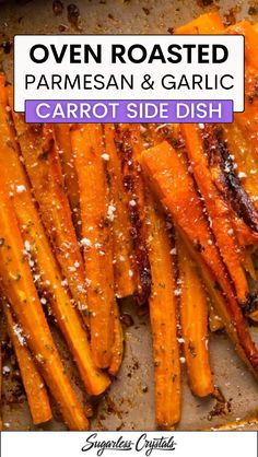 oven roasted parmesan and garlic carrot side dish with text overlay that reads oven roasted parmesan and garlic carrot side dish