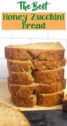 the best honey zucchini bread is stacked up on top of each other with text overlay