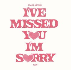 i've missed you i'm sorry tour poster with pink lettering on white background