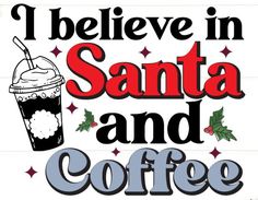 i believe in santa and coffee sign