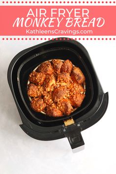 an air fryer filled with monkey bread on top of a white countertop next to the words, air fryer monkey bread