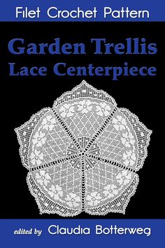 the book cover for garden trellis lace centerpiece