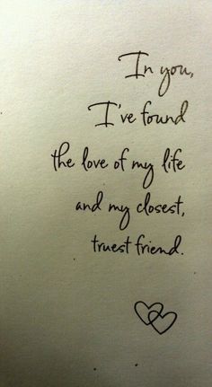 i'm you, i've found the love of my life and my closest trust friend