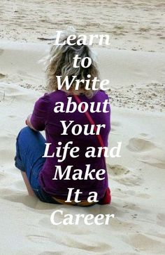 a woman sitting in the sand with her back to the camera and texting learn to write about your life and make it a career