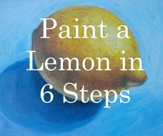 a painting of a lemon with the words paint a lemon in 6 steps on it