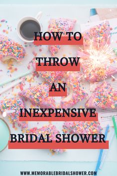 the words how to throw an expensive bridal shower with sprinkles on it