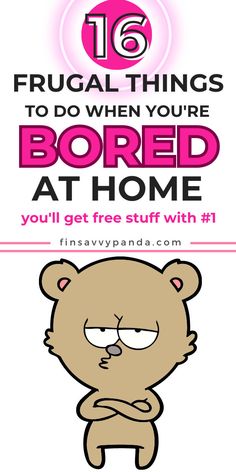 a teddy bear with text that reads 16 frugal things to do when you're bored at home