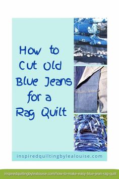 how to cut old blue jeans for a rag quilt with instructions on how to sew