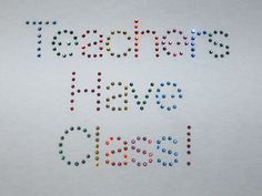 Teachers Have Class! Rhinestone School Spirit Shirt Choose Colors women/misses/plus Choose Colors