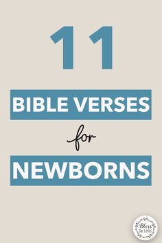 the words 11 bible verses for newborns are shown in blue and white on a gray background