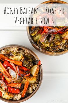 two bowls filled with different types of vegetables on top of a white table next to the words, honey balsamic roasted vegetable bowls