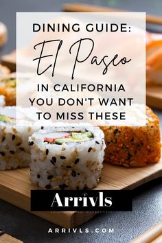 sushi on a cutting board with the words dining guide el paso in california you don't want to miss these