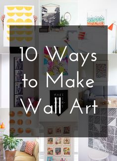 the words 10 ways to make wall art in white and orange colors with pictures on it