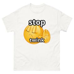 a white t - shirt with the words stop twink on it's chest