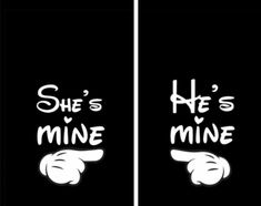 two black and white posters with the words she's mine, he's mine