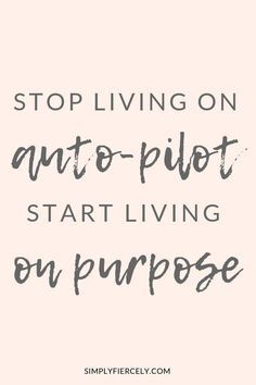 the words stop living on an anti - plot start living on purpose