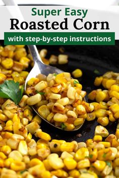 a spoon full of roasted corn on top of a pan with the title super easy roasted corn